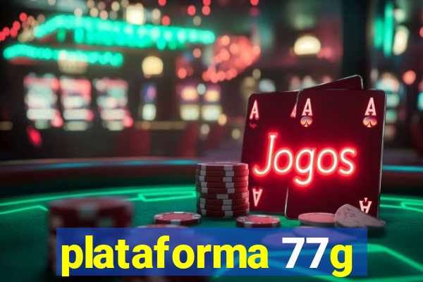 plataforma 77g