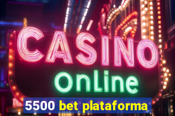 5500 bet plataforma