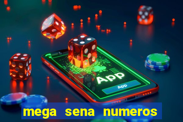 mega sena numeros que mais saem