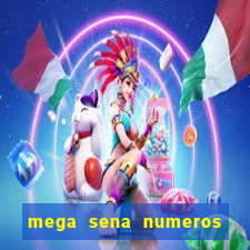 mega sena numeros que mais saem