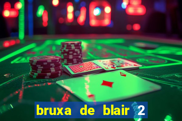bruxa de blair 2 filme completo dublado