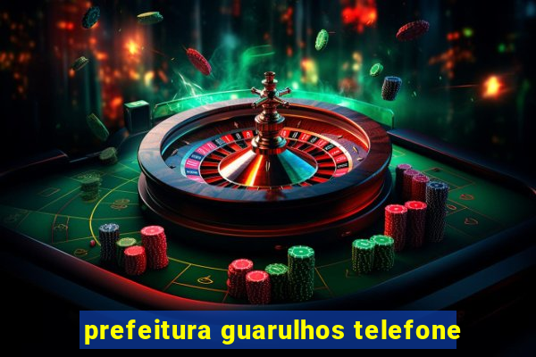prefeitura guarulhos telefone