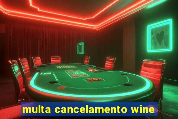 multa cancelamento wine