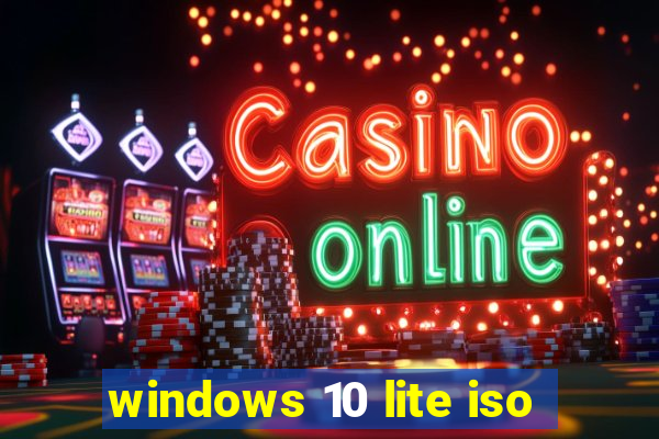 windows 10 lite iso