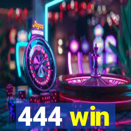 444 win