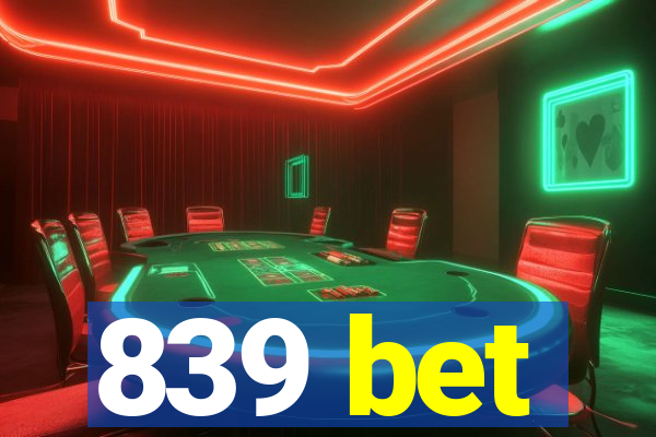 839 bet
