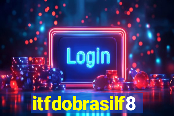 itfdobrasilf8