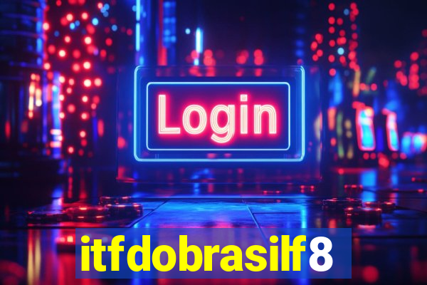 itfdobrasilf8