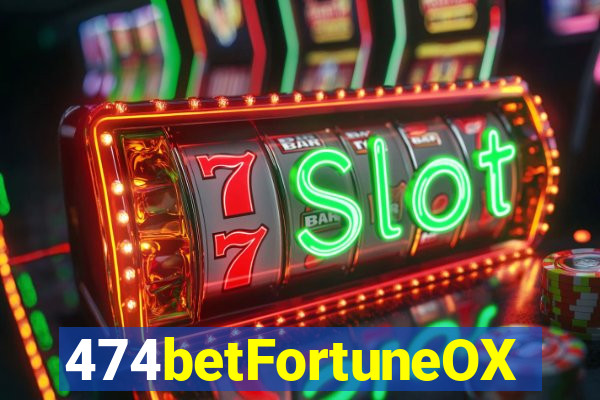 474betFortuneOX
