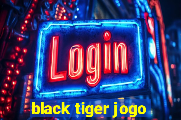 black tiger jogo