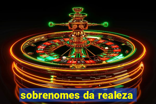 sobrenomes da realeza