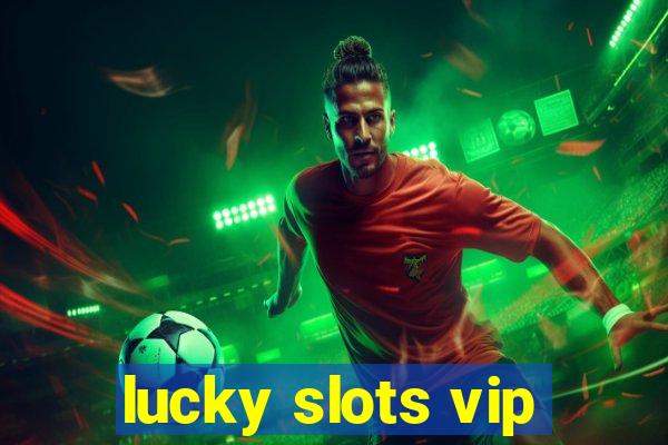 lucky slots vip