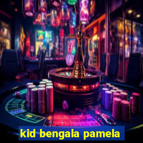 kid bengala pamela