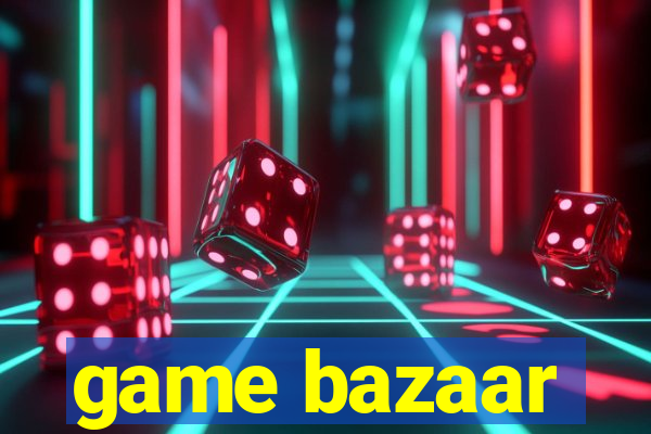 game bazaar