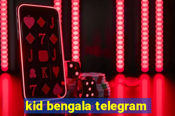 kid bengala telegram