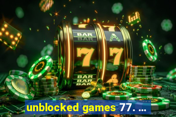 unblocked games 77. ...