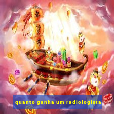 quanto ganha um radiologista