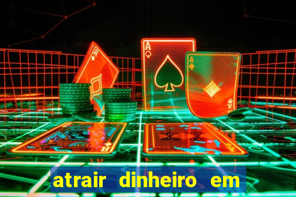 atrair dinheiro em 2 dias