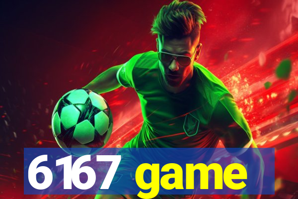 6167 game