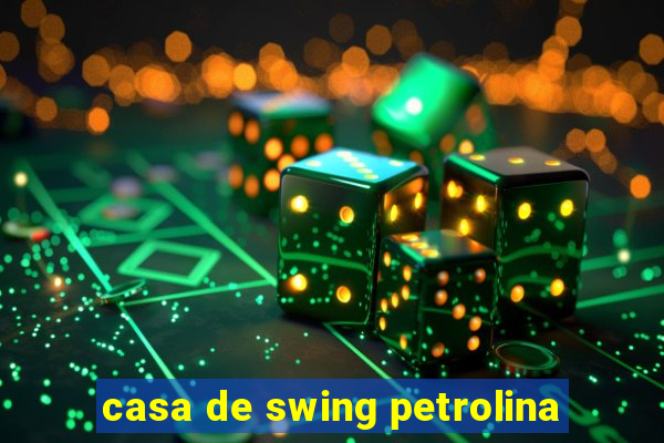 casa de swing petrolina
