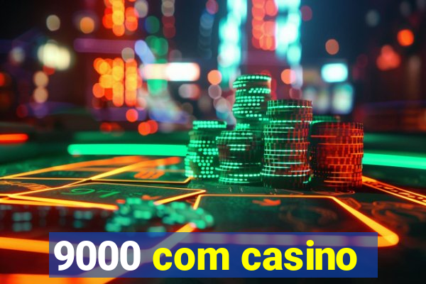 9000 com casino