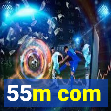 55m com