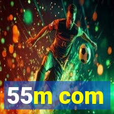 55m com