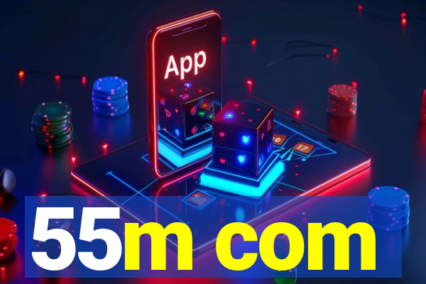 55m com
