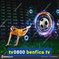 tv0800 benfica tv