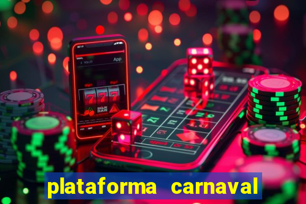 plataforma carnaval 777 bet