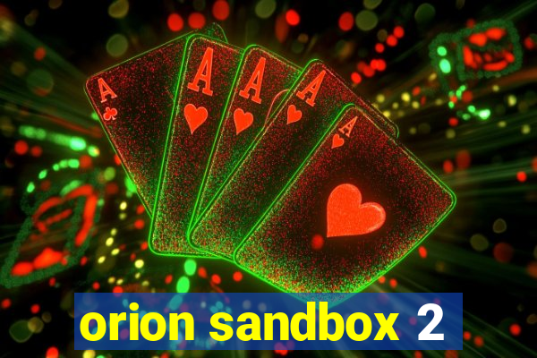 orion sandbox 2