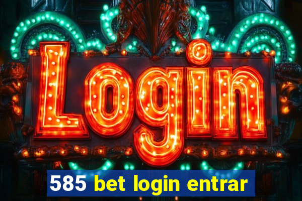 585 bet login entrar