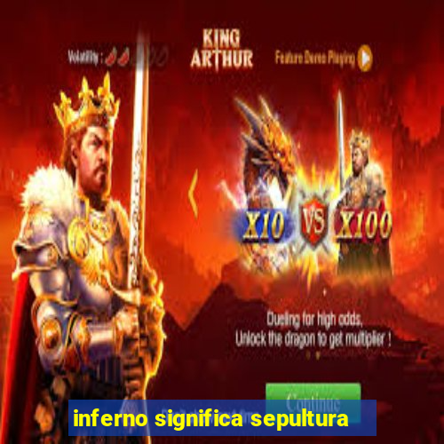 inferno significa sepultura