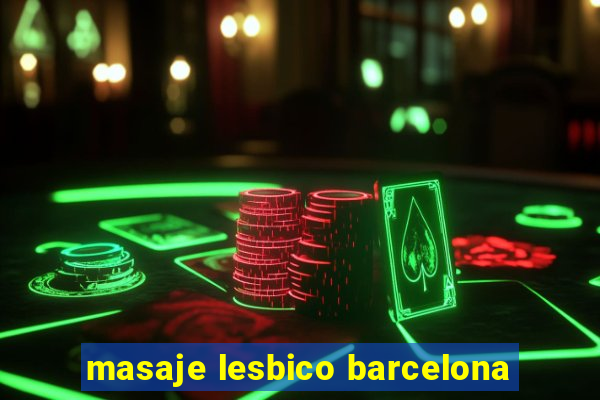 masaje lesbico barcelona