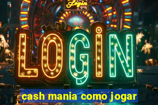 cash mania como jogar