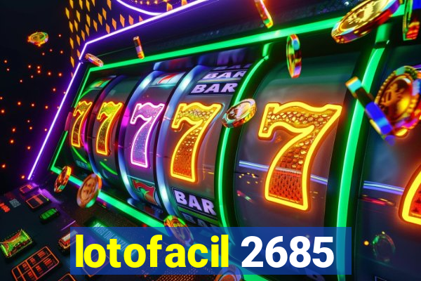 lotofacil 2685