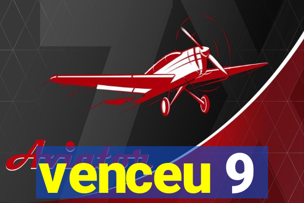 venceu 9