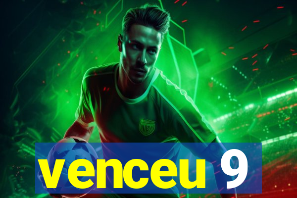 venceu 9