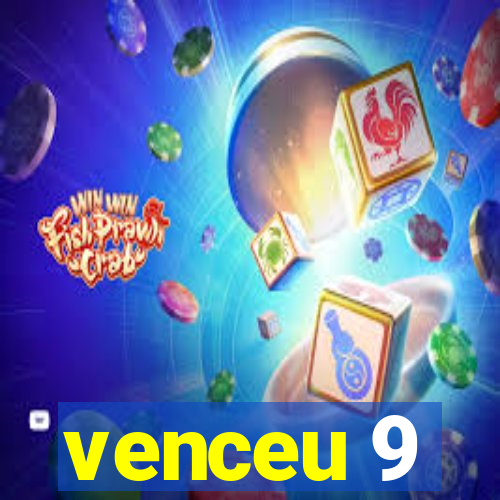 venceu 9