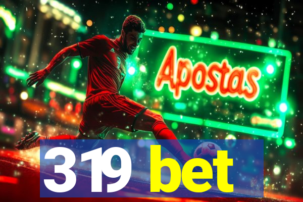 319 bet