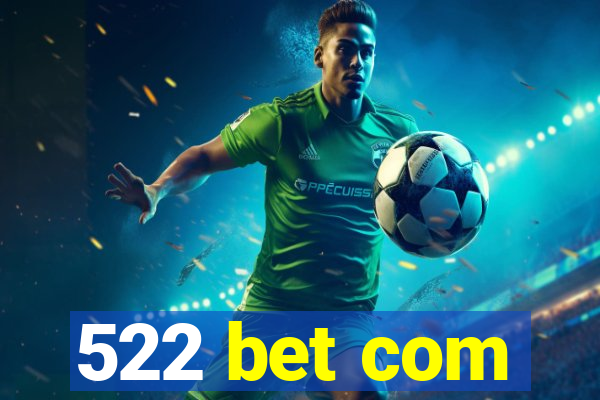 522 bet com