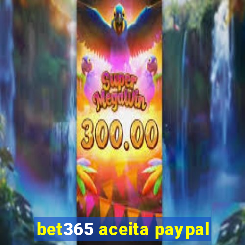 bet365 aceita paypal