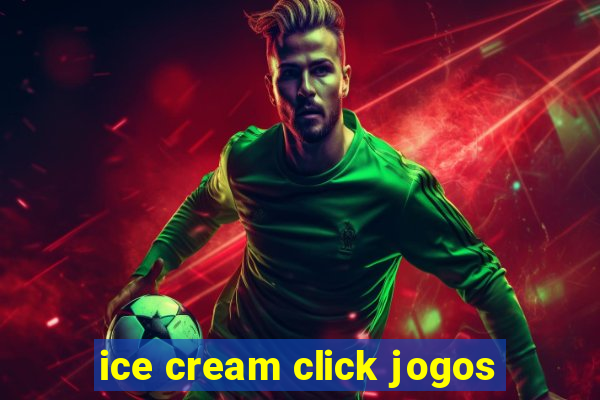 ice cream click jogos