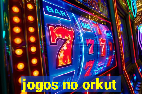 jogos no orkut