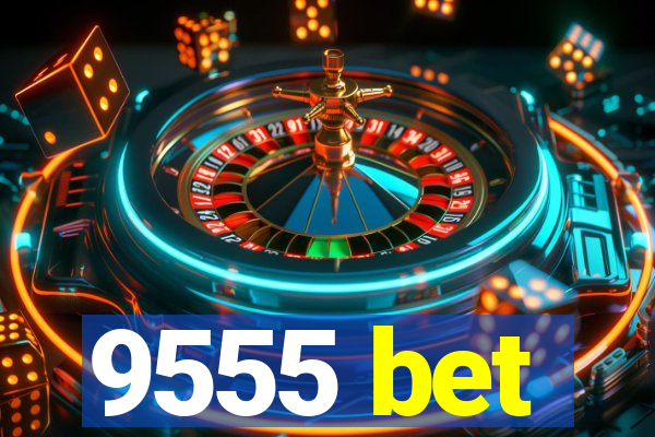 9555 bet