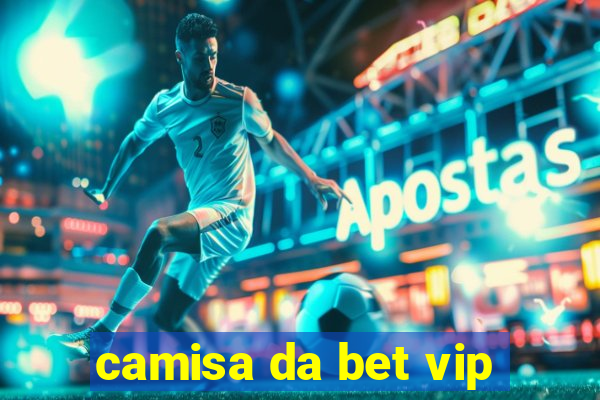 camisa da bet vip