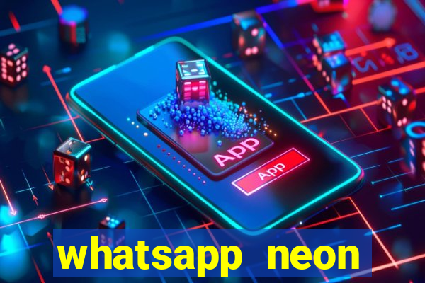 whatsapp neon consiga mais