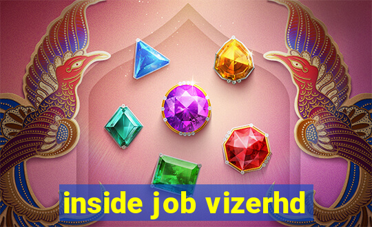 inside job vizerhd