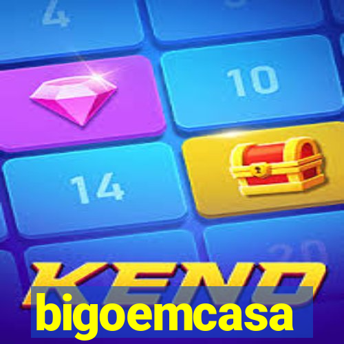 bigoemcasa