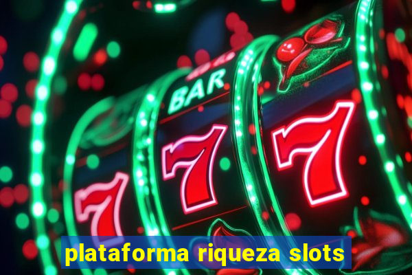 plataforma riqueza slots